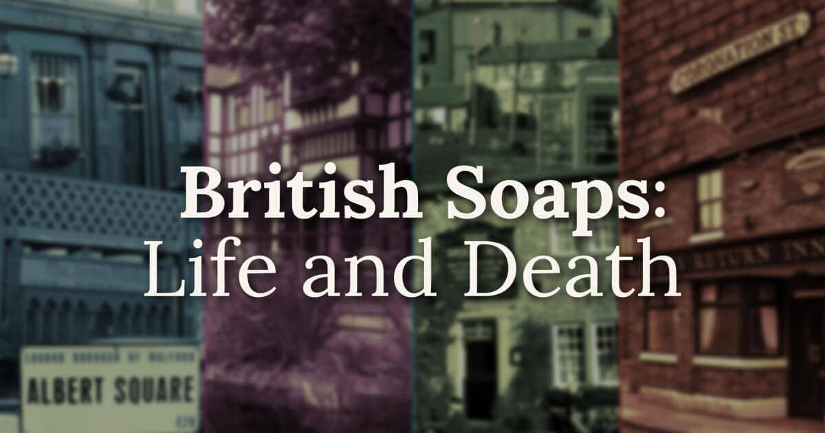 British Soaps: Life and Death